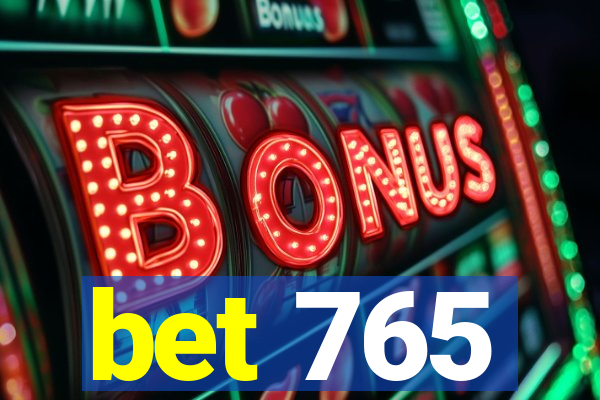 bet 765